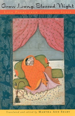 Pre-Owned Grow Long, Blessed Night: Love Poems from Classical India (Paperback) 019512734X 9780195127348