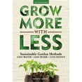thumbnail image 1 of Grow More with Less: Sustainable Garden Methods: Less Water - Less Work - Less Money, (Paperback), 1 of 1