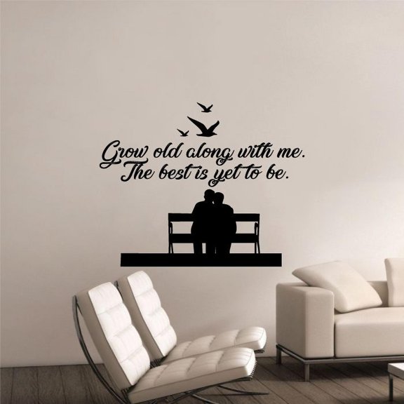 Grow Old Along With Me The Best Is Yet To Be - Growing Old Life Quotes Quote Vinyl Wall Sticker Art Decal Living Room Bed Room Wall Design House Home Decor Stickers Decoration Size (8x10 inch)