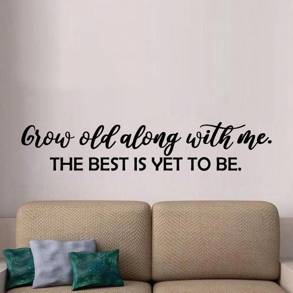 Grow Old Along With Me The Best Is Yet To Be Life Quotes Vinyl Wall Sticker Art Decal Lovely Home Room Living Room Wall Decor Bedroom Design House Home Decor Stickers Decoration Size (4x10 inch)