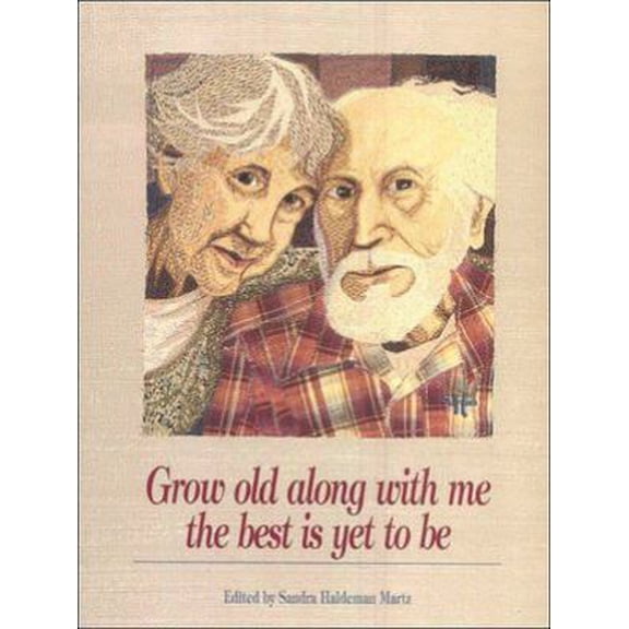 Pre-Owned Grow Old Along with Me - The Best Is Yet to Be (Paperback) 0918949866 9780918949868