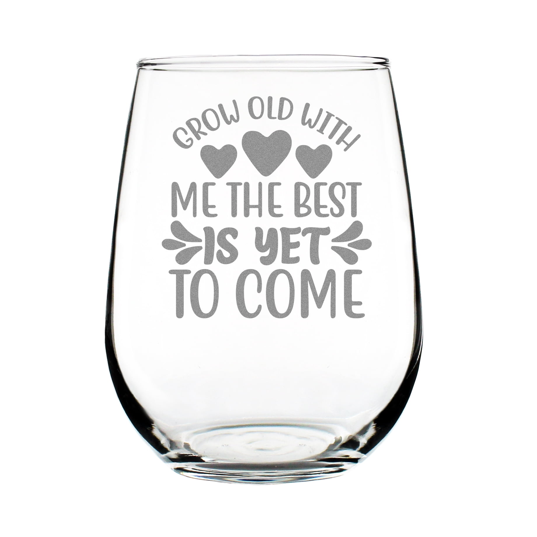 Grow Old With Me Wine Glass, Best Is Yet To Come Hand Engraved 17oz, Etched Stemless Inspirational Gift