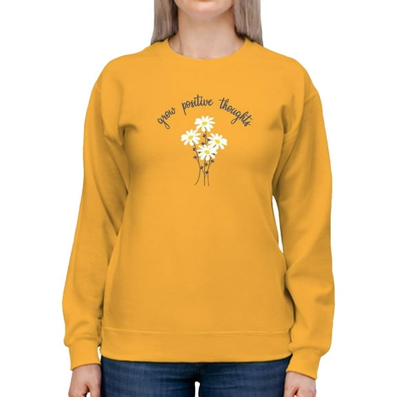 Grow Positive Thoughts Daisies Sweatshirt Women -Image by Shutterstock, Female Medium
