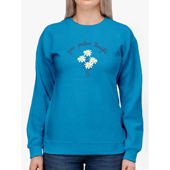 Grow Positive Thoughts Daisies Sweatshirt Women -Image by Shutterstock, Female x-Large