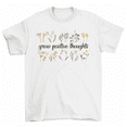 thumbnail image 1 of Grow Positive Thoughts Inspiration Quote Flowers T-Shirt Women Unisex, 1 of 2