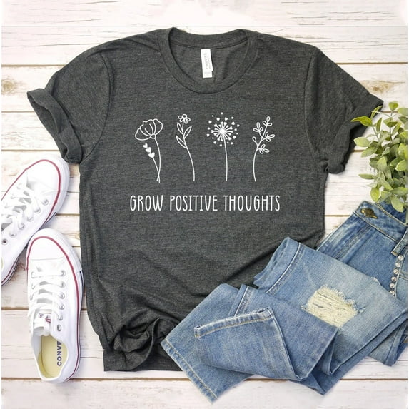 Grow Positive Thoughts T-shirt Summer Shirt Floral Gift Women's Flower Top Shirts Inspiring Jesus Tee Plant Lover Inspirational