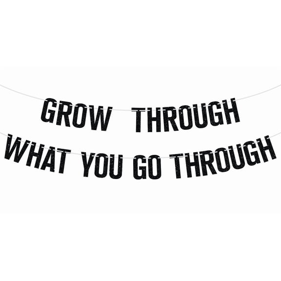 Grow Through What You Go Through Banner, Home Decor, Inspirational Sayings Quote, New Home Office Birthday Party Decoration Supplies, Black Glitter