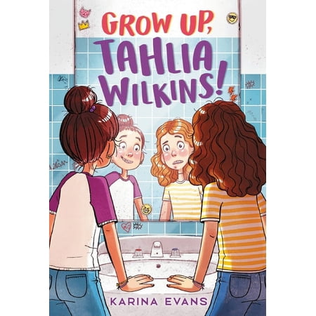 Grow Up, Tahlia Wilkins!, (Hardcover)