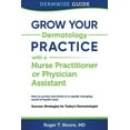 thumbnail image 1 of Grow Your Dermatology Practice with a Nurse Practitioner or Physician Assistant: Success Strategies for Today's Dermatol, (Paperback), 1 of 1