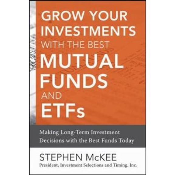 Pre-Owned Grow Your Investments with the Best Mutual Funds and Etf's: Making Long-Term Investment Decisions with the Best Funds Today (Hardcover) 0071816488 9780071816489