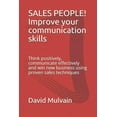 thumbnail image 1 of Grow Your Skills: Sales People! Improve Your Communication Skills : Think Positively, Communicate Effectively and Win New Business Using Proven Sales Techniques (Series #2) (Paperback), 1 of 1