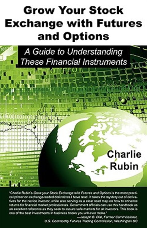 CHARLIE RUBIN Pre-Owned Grow Your Stock Exchange With Futures and Options : A Guide to Understanding These Financial Instruments