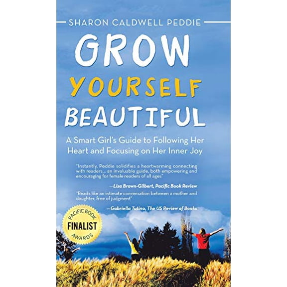 Pre-Owned Grow Yourself Beautiful: A Smart Girl's Guide to Following Her Heart and Focusing on Her Inner Joy (Hardcover) 1532057369 9781532057366