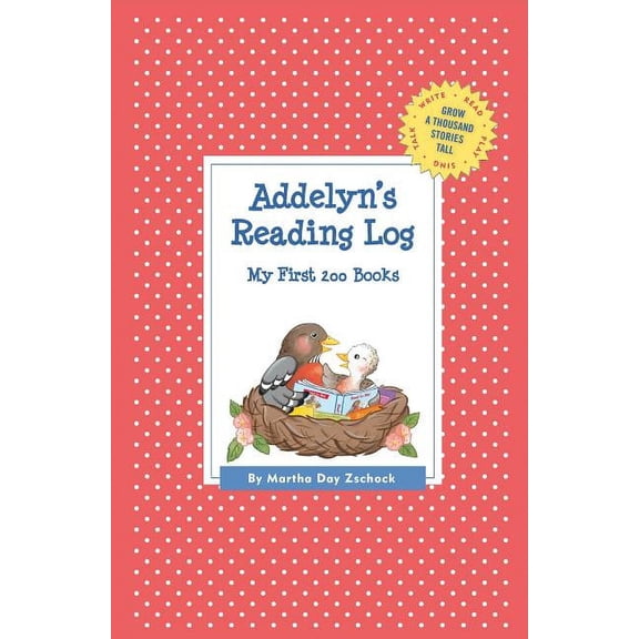 Grow a Thousand Stories Tall Addelyn's Reading Log: My First 200 Books (GATST), (Paperback)