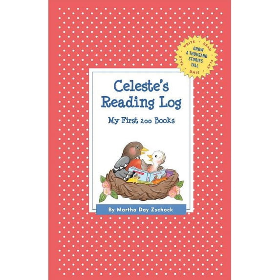 Grow a Thousand Stories Tall Celeste's Reading Log: My First 200 Books (GATST), (Paperback)
