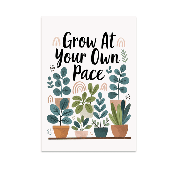 Grow at Your Own Pace - Self Acceptance Wall Art - 13x19 Poster Print