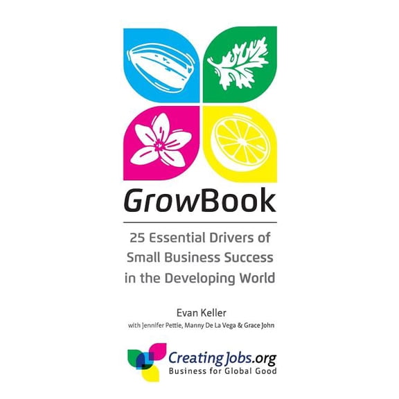 GrowBook: 25 Essential Drivers of Small Business Success in the Developing World (Paperback) by Jennifer Pettie, Manny De La Vega, Grace John