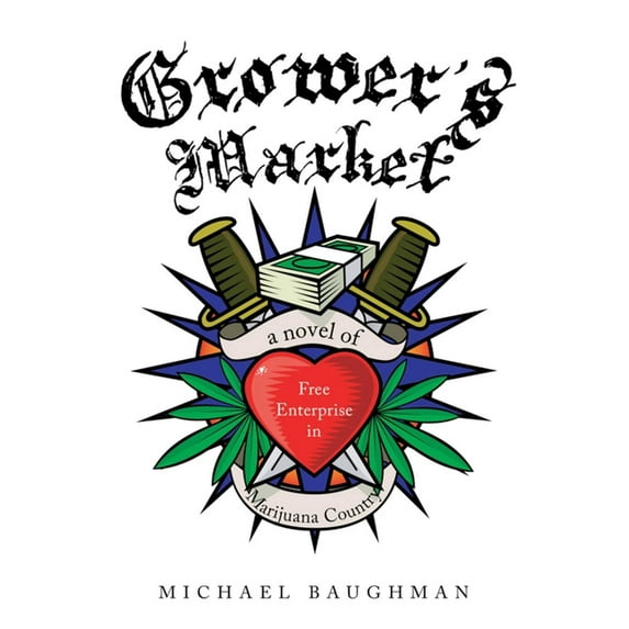 Grower's Market : A Novel of Free Enterprise in Marijuana Country (Hardcover)
