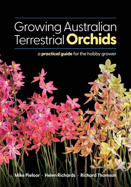 Growing Australian Terrestrial Orchids: A Practical Guide for the Hobby Grower, (Paperback)