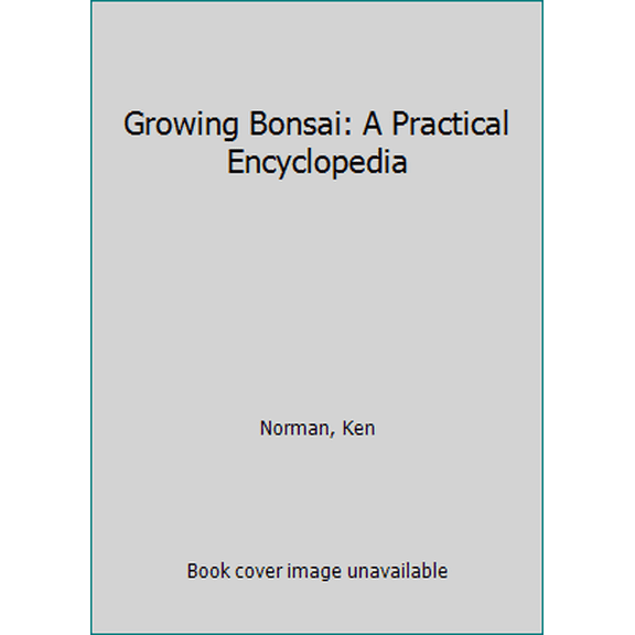 Pre-Owned Growing Bonsai: A Practical Encyclopedia (Paperback) 1844778991 9781844778997