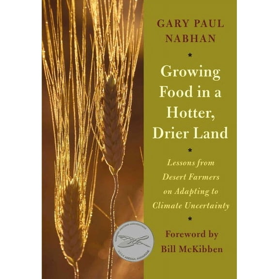 Growing Food in a Hotter, Drier Land: Lessons from Desert Farmers on Adapting to Climate Uncertainty (Paperback)