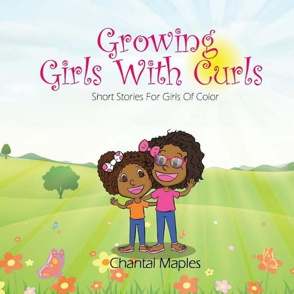 Growing Girls With Curls: Short Stories For Girls of Color (Paperback) by Chantal Maples