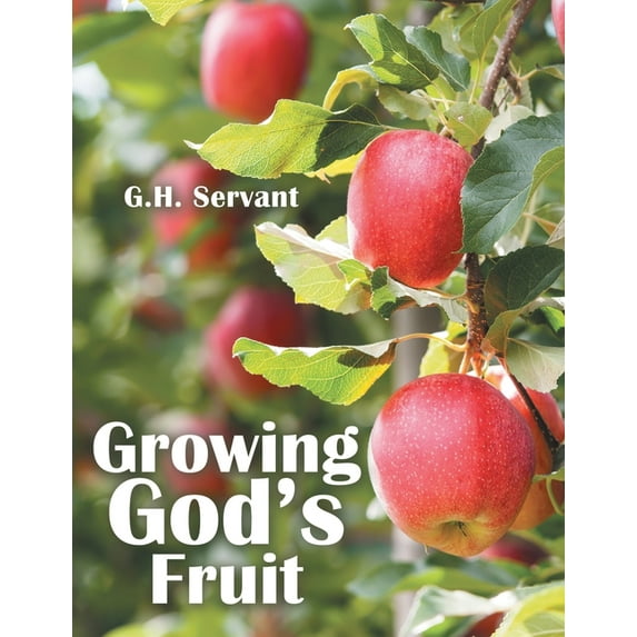 Growing God's Fruit (Paperback) by G H Servant
