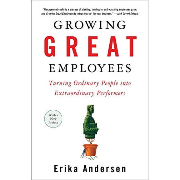 Pre-Owned Growing Great Employees: Turning Ordinary People into Extraordinary Performers (Paperback) 1591841909 9781591841906