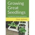 thumbnail image 1 of Growing Great Seedlings: A guide for home gardeners (Green Footprint Organic Gardening), 1 of 1