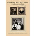 thumbnail image 1 of Growing Into My Genes: A Genealogical Memoir, 1 of 1