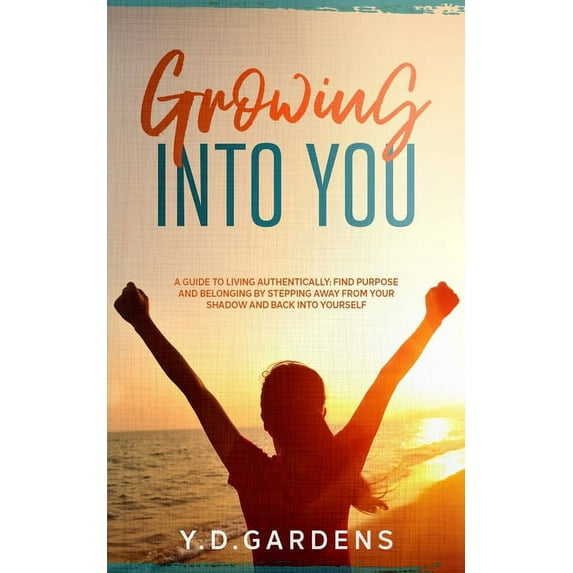 Growing Into You Paperback 1922575003 9781922575005 Y D Gardens