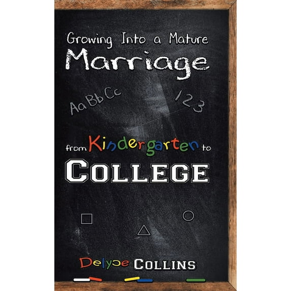 Growing Into a Mature Marriage: from Kindergarten to College (Hardcover)
