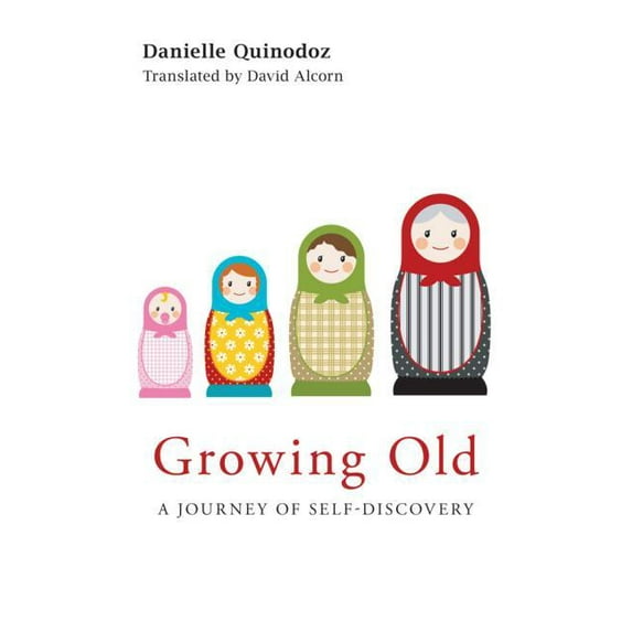 Growing Old: A Journey of Self-Discovery, (Paperback)