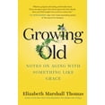 thumbnail image 1 of Growing Old: Notes on Aging with Something Like Grace (Hardcover), 1 of 1