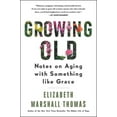 thumbnail image 1 of Growing Old: Notes on Aging with Something Like Grace, (Paperback), 1 of 1