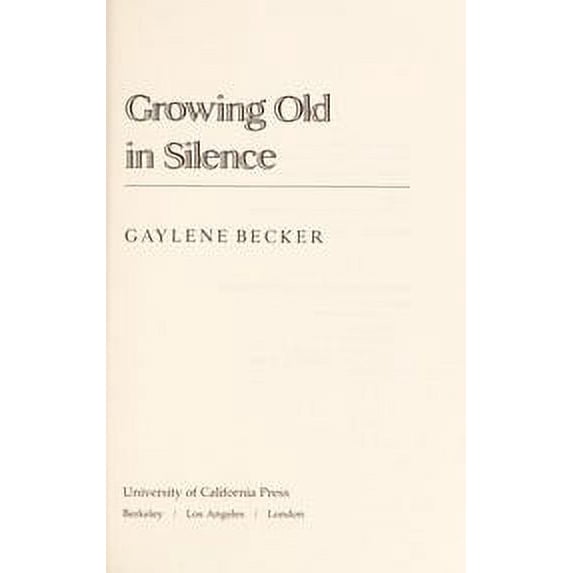 Pre-Owned Growing Old in Silence 9780520039001 Used