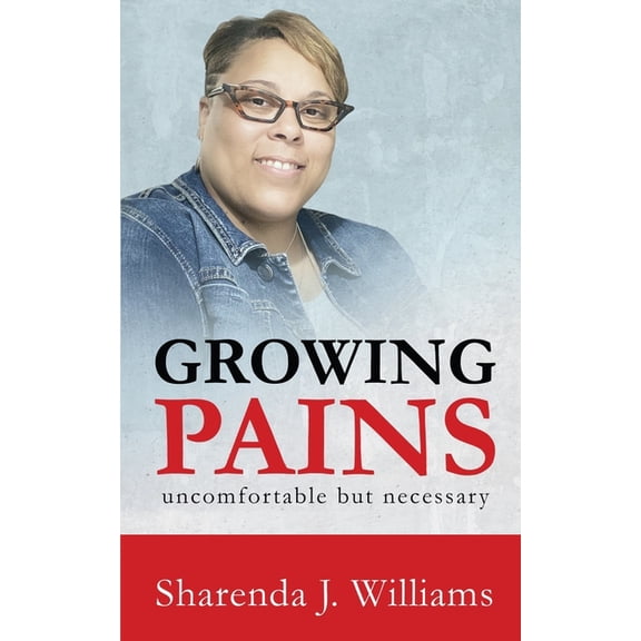 Growing Pains: uncomfortable but necessary Paperback 172329263X 9781723292637 Sharenda J Williams