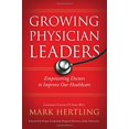thumbnail image 1 of Pre-Owned Growing Physician Leaders: Empowering Doctors to Improve Our Healthcare, 9780795348082, 0795348088, Hardcover, 1 edition, 1 of 1
