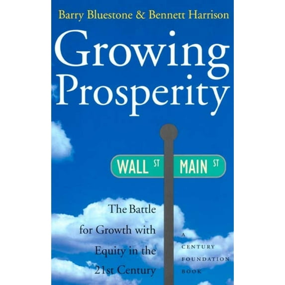 Growing Prosperity : The Battle for Growth with Equity in the Twenty-first Century (Edition 1) (Paperback)