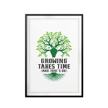 Growing Takes Time and That's OK 5 x 7 UNFRAMED Print Inspirational Wall Art