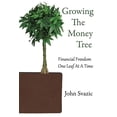 thumbnail image 1 of Growing The Money Tree: Financial Freedom One Leaf At A Time (Paperback), 1 of 1