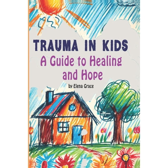 Growing Together: Understanding and Supp Trauma in Kids: A Guide to Healing and Hope, Book 1, (Paperback)