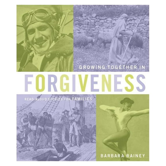 Growing Together in Forgiveness: Read-Aloud Stories for Families Book Series (Hardcover) by Barbara Rainey