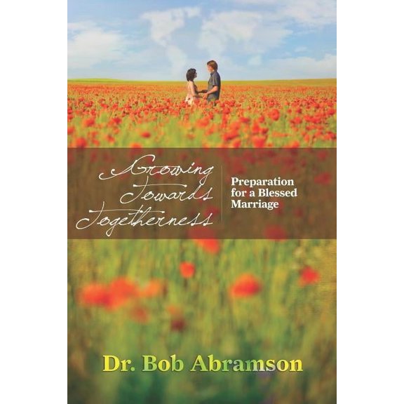 Growing Towards Togetherness: Preparation for a Blessed Marriage (Paperback)
