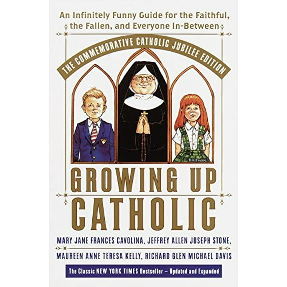 Pre-Owned Growing Up Catholic: The Commemorative Catholic Jubilee Edition: An Infinitely Funny Guide for the Faithful, the Fallen, and Everyone In-Between (Paperback) 0767905970 9780767905978