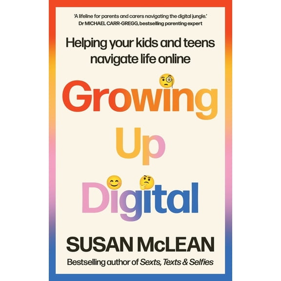 Growing Up Digital: Helping Your Kids and Teens Navigate Life Online, (Paperback)
