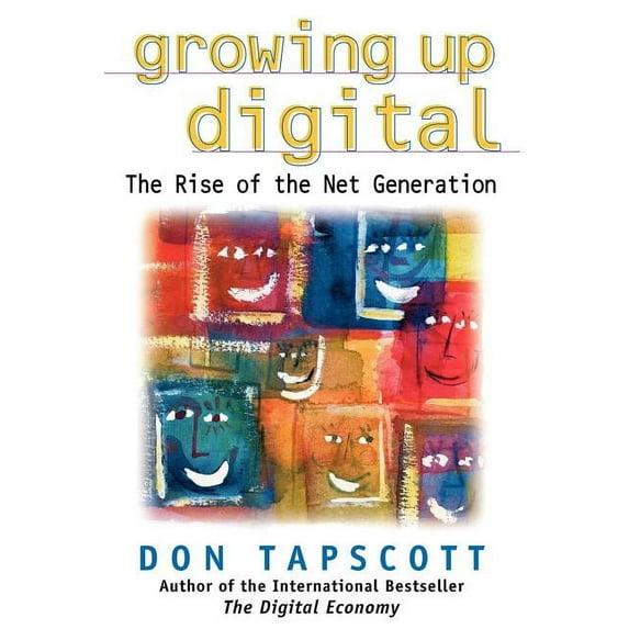 Growing Up Digital: The Rise of the Net Generation, (Paperback)