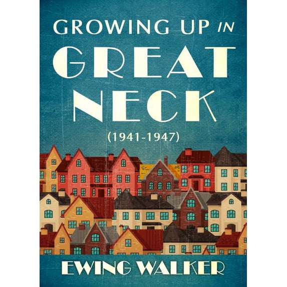 Growing Up In Great Neck, 1941-1947, (Paperback)