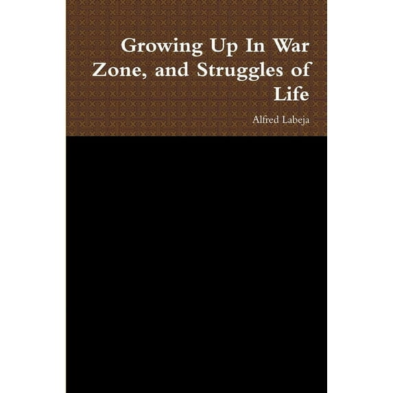 Growing Up In War Zone, and Struggles of Life, (Paperback)