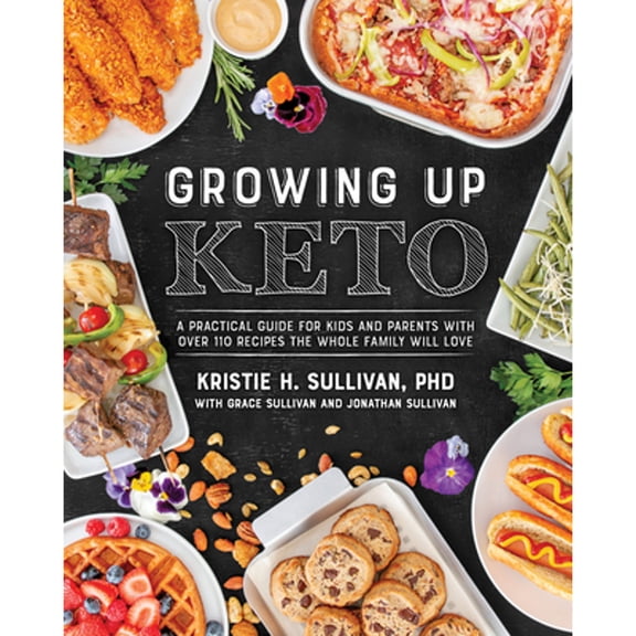 Pre-Owned Growing Up Keto: A Practical Guide for Kids and Parents with Over 110 Recipes the Whole Family Will Love (Paperback) 1628603968 9781628603965
